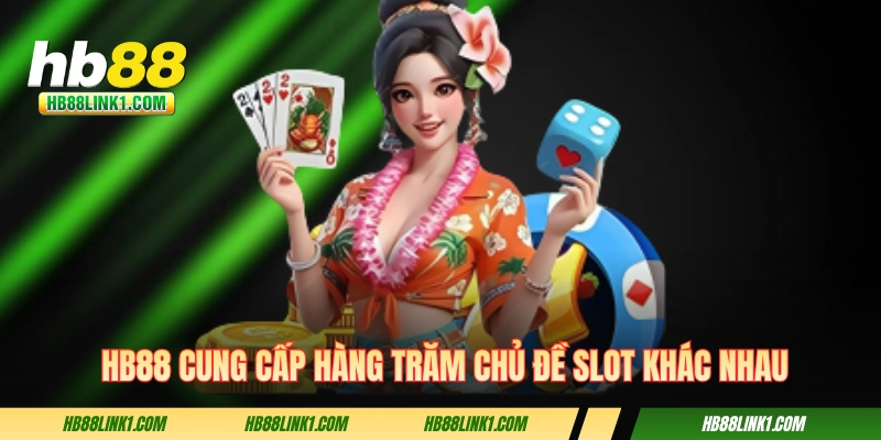 TRANG CHỦ 8 HB88 cung cấp hàng trăm chủ đề slot khác nhau