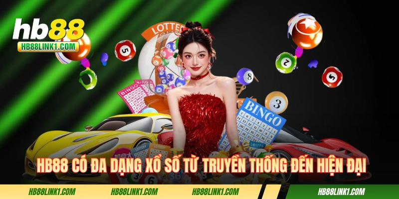 TRANG CHỦ 10 HB88 có đa dạng sản phẩm xổ số từ truyền thống đến hiện đại